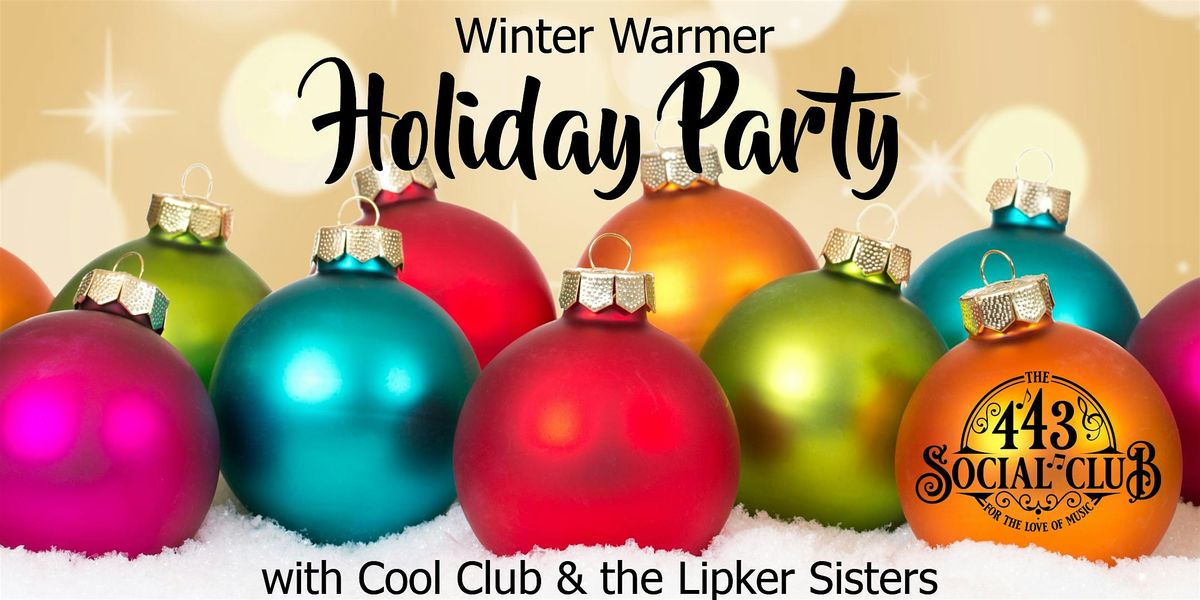 Winter Warmer Holiday Party with  Cool Club & the Lipker Sisters at the 443
