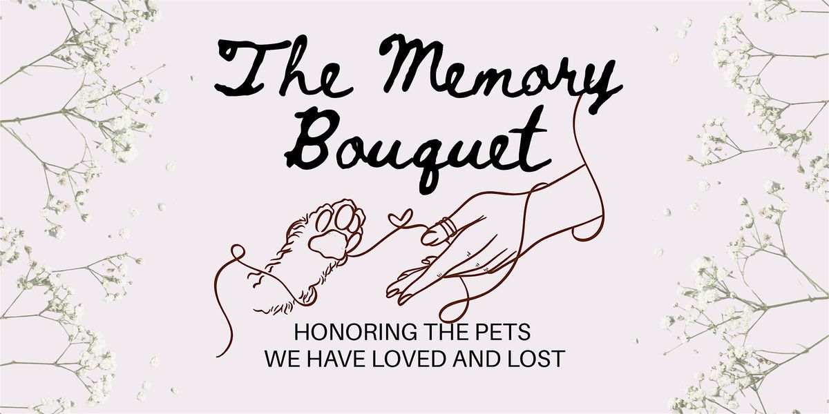 The Memory Bouquet - Honoring the pets loved and lost