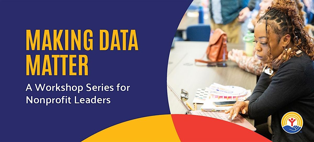Making Data Matter: A Workshop Series for Nonprofit Leaders