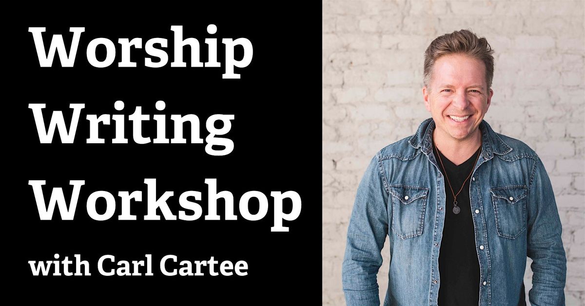 Worship Writing Workshop with Carl Cartee