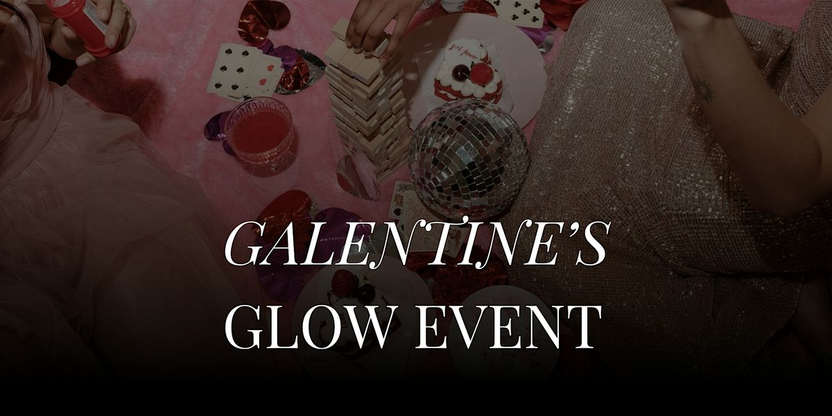 Galentine's Glow Event