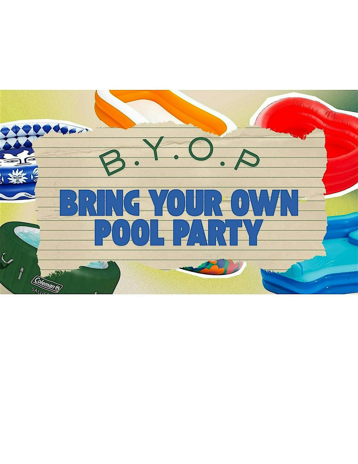 B.Y.O.P ( Bring your own pool) Party