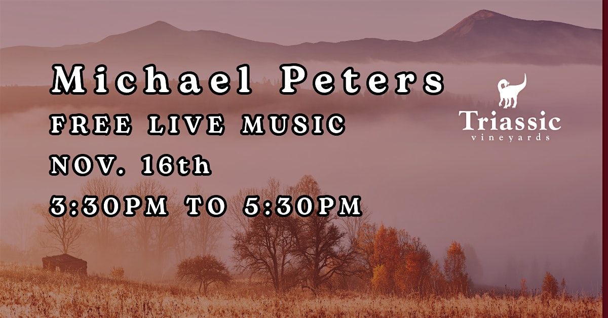 Triassic Vineyards Presents: Michael Peters