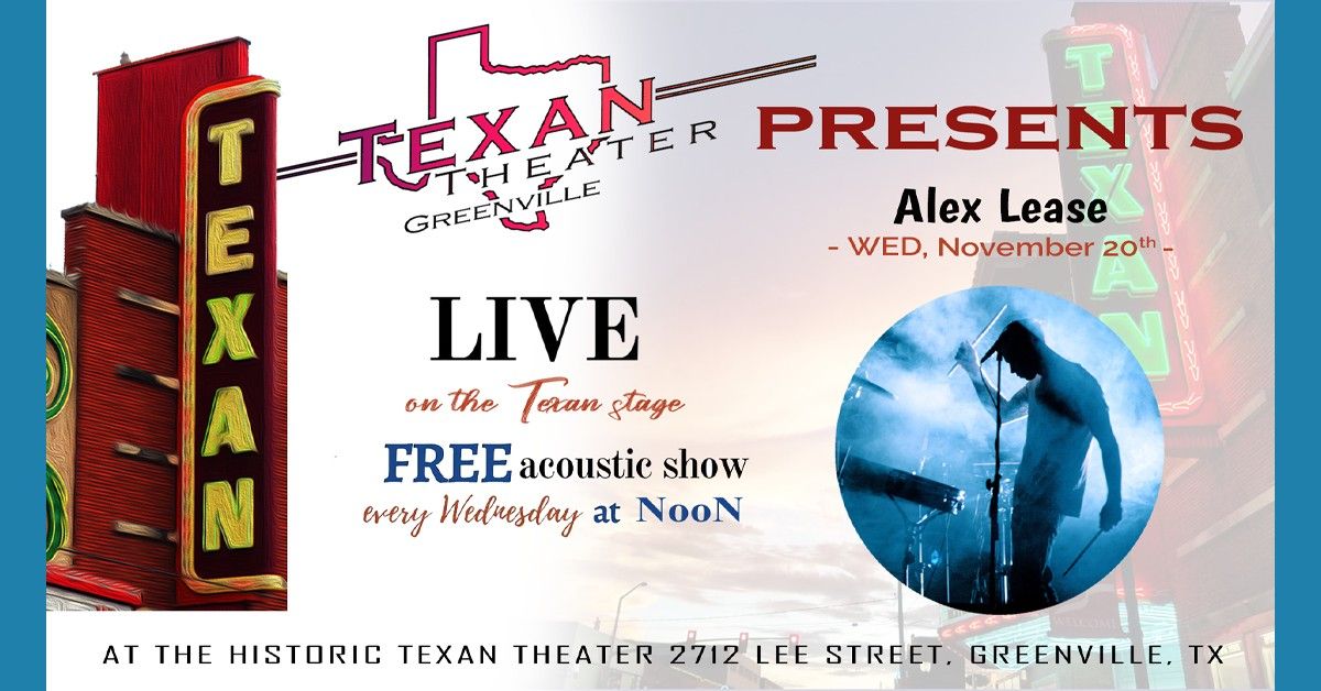 Texan Theater Greenville Presents Alex Lease