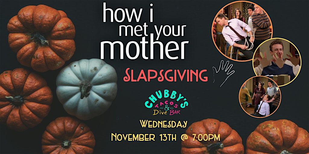 How I Met Your Mother  Slapsgiving Trivia at Chubby\u2019s Tacos Durham