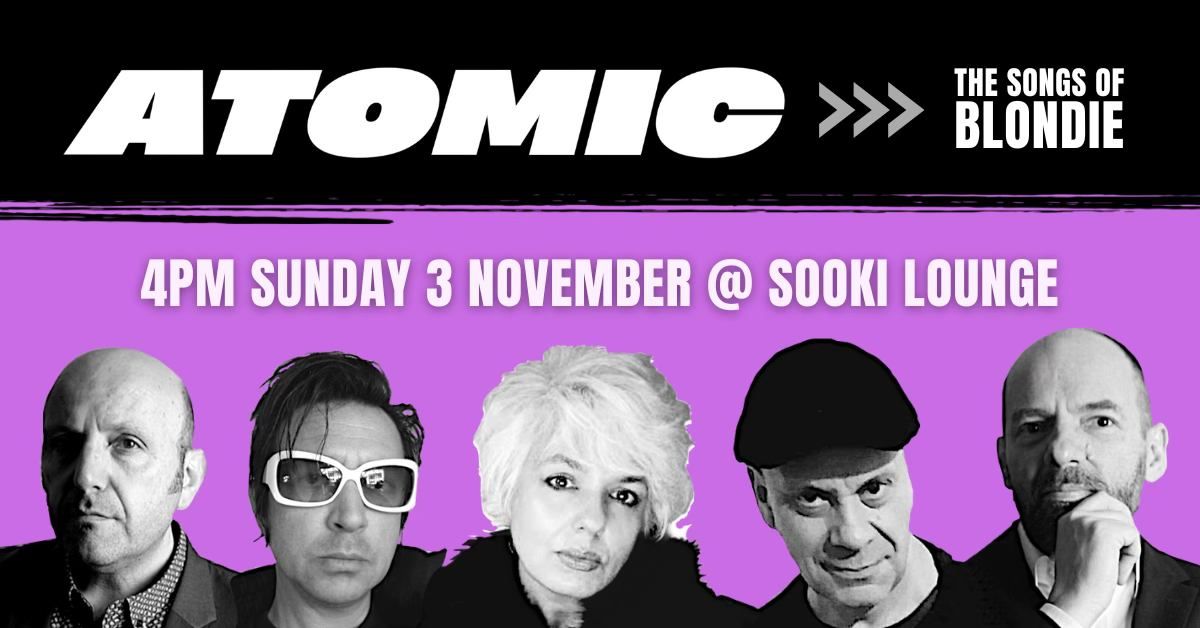 Atomic: The Songs of Blondie - LIVE! at Sooki Lounge