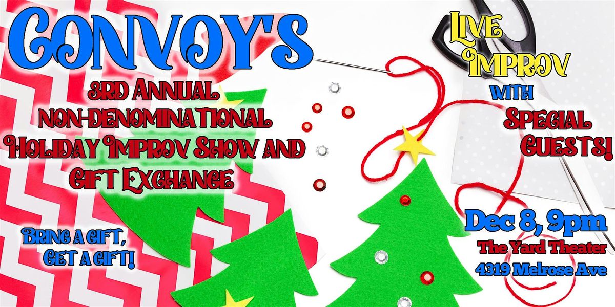 Convoy's 3rd Annual Non-Denominational Holiday Improv Show & Gift Exchange!