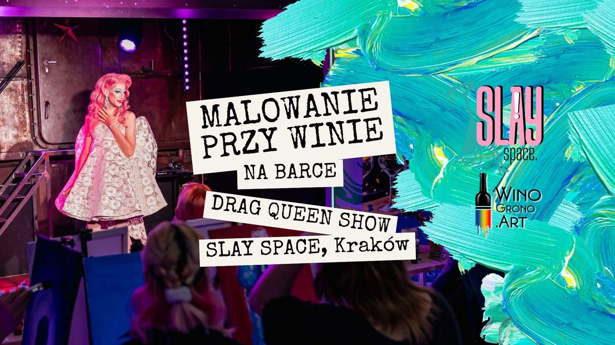 Malowanie przy winie na barce & wyst\u0119p DRAG QUEEN - Slay Space, Krak\u00f3w