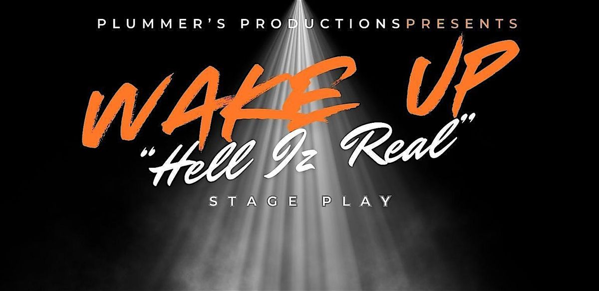 WAKE UP "Hell Iz Real" Stage Play