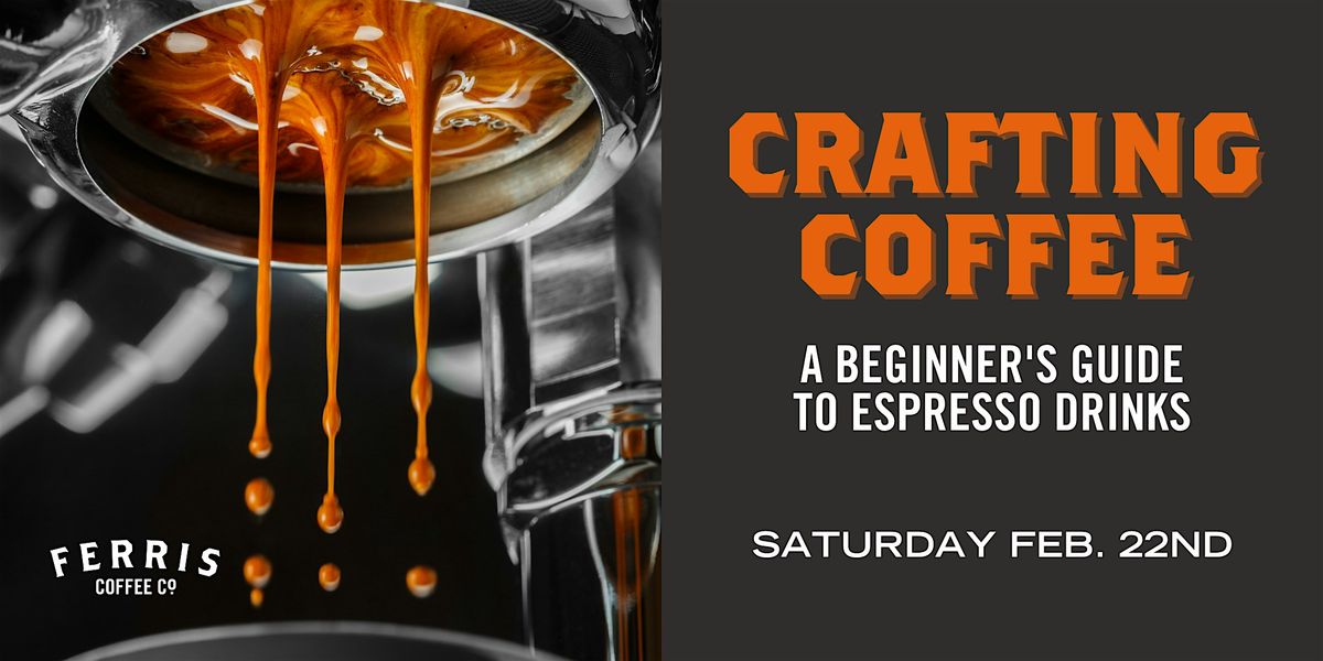 Crafting Coffee: A Beginner's Guide to Espresso Drinks