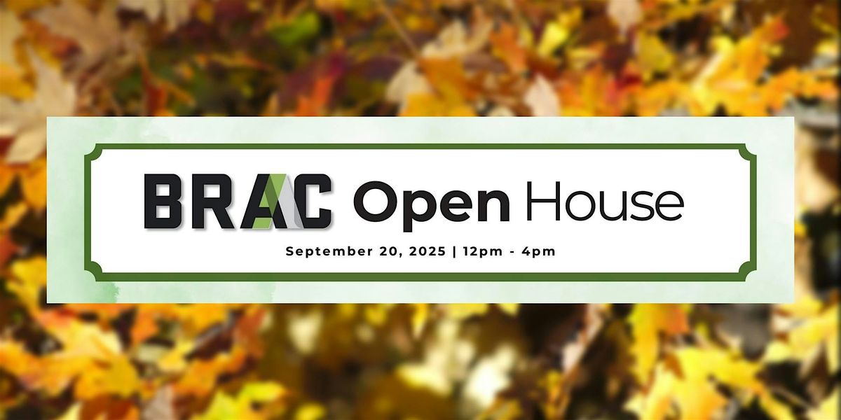 Back to BRAC - Fall 2025 Open House