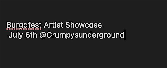 burgafest Artist showcase July 6th @Grumpysunderground