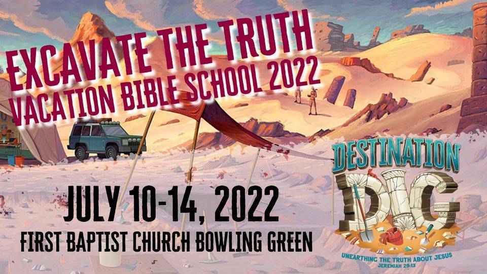 Destination Dig VBS 2022, First Baptist Church Bowling Green, KY, 10 ...