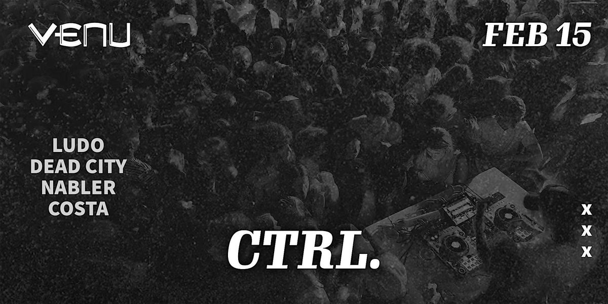 CTRL. @ Venu Nightclub