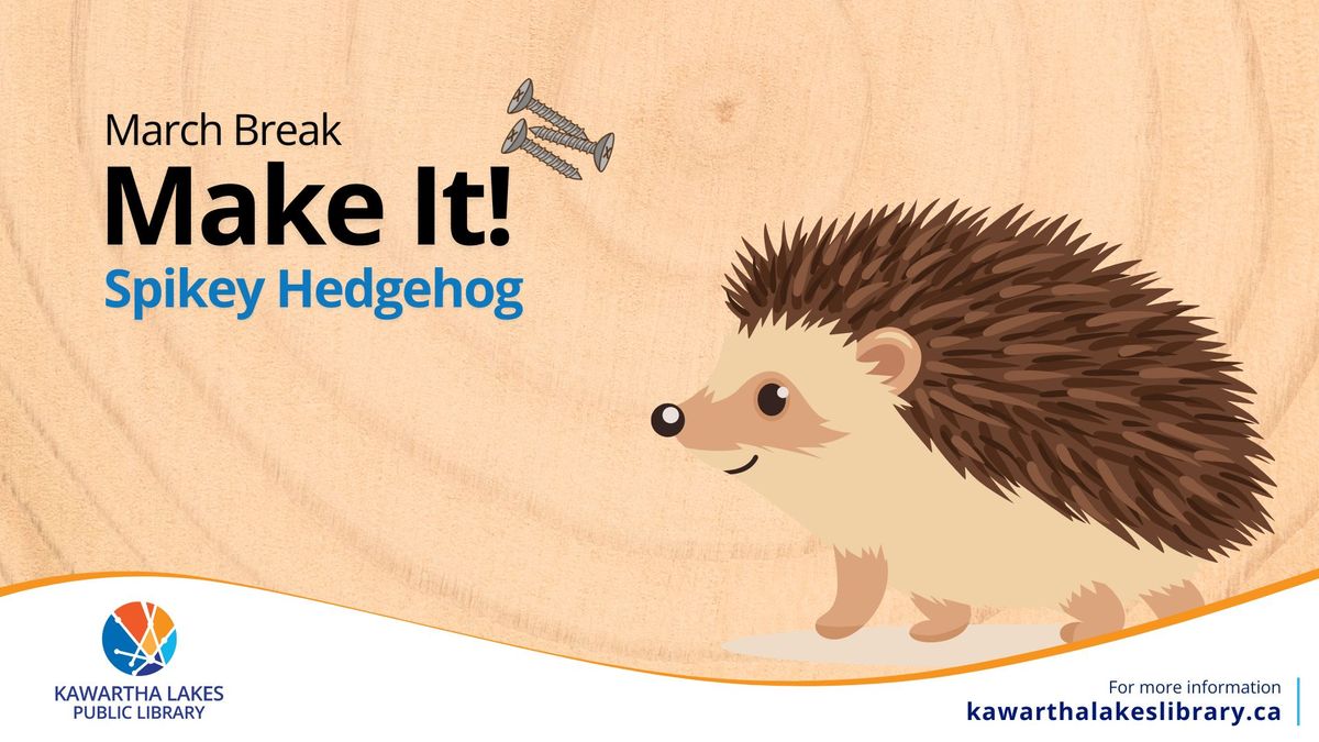 March Break Make It - Spikey Hedgehog - Bobcaygeon Branch