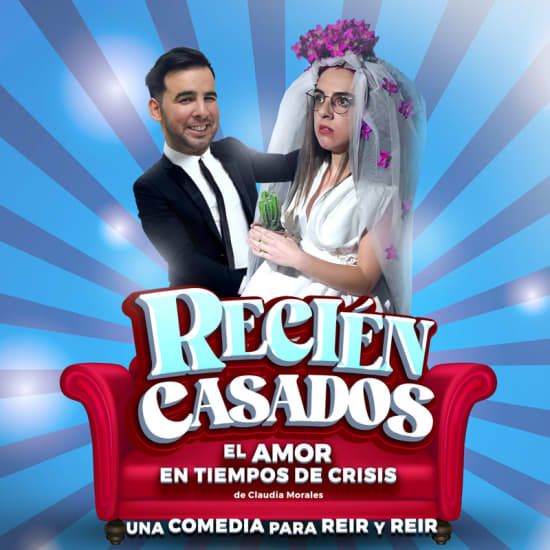 Reci\u00e9n Casados, una comedia para re\u00edr, re\u00edr y re\u00edr