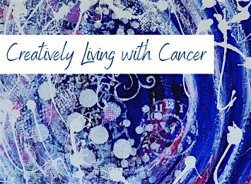 Creatively Living with Cancer