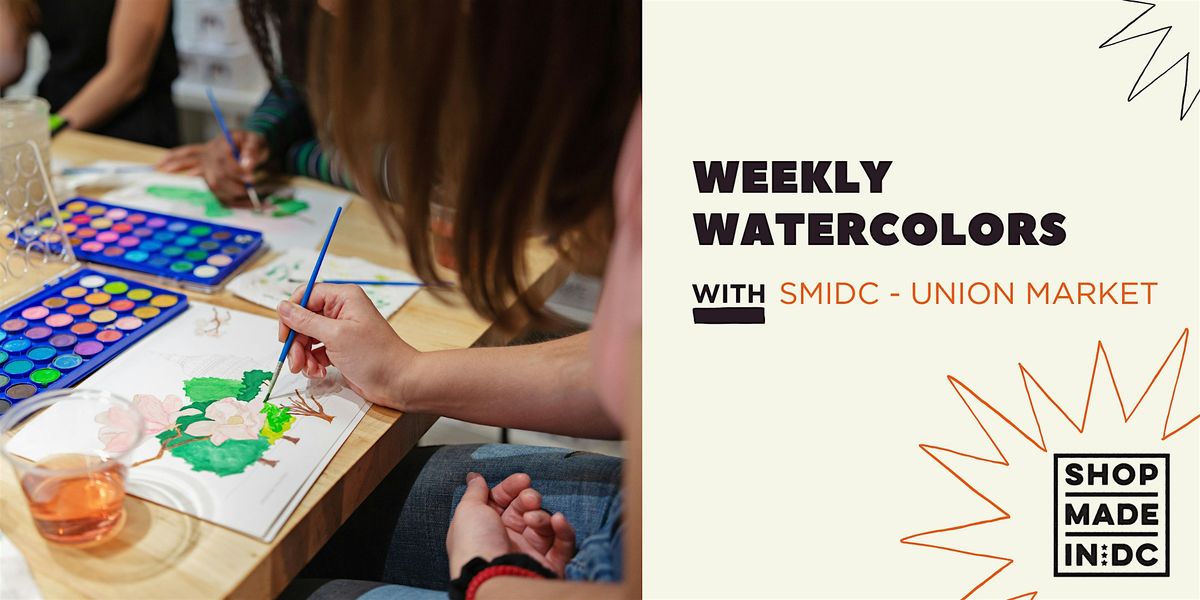 Weekly Watercolors with Shop Made in DC (Union Market Location)