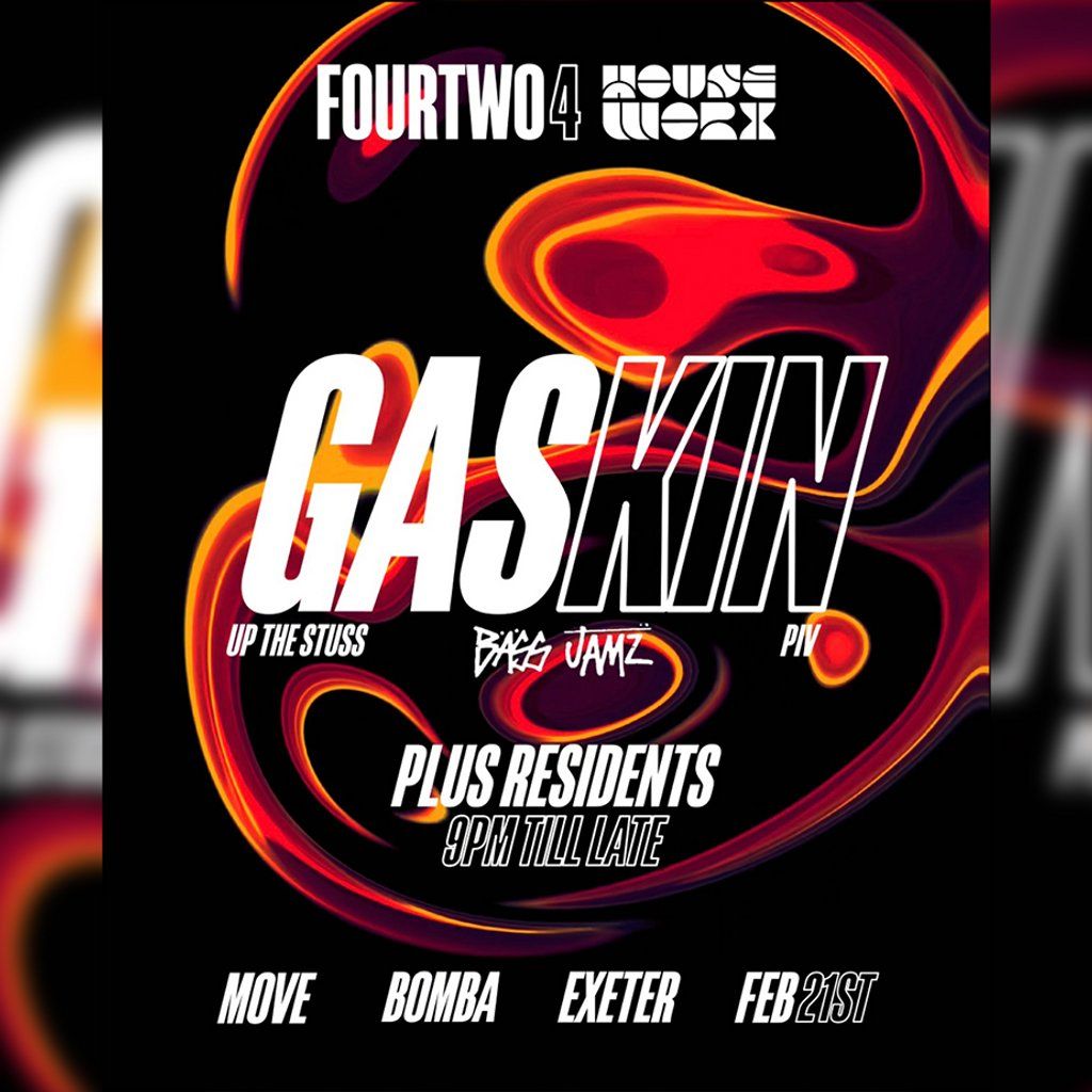 Gaskin (UP THE STUSS) - HOUSE - FRI 21 FEB - MOVE & BOMBA