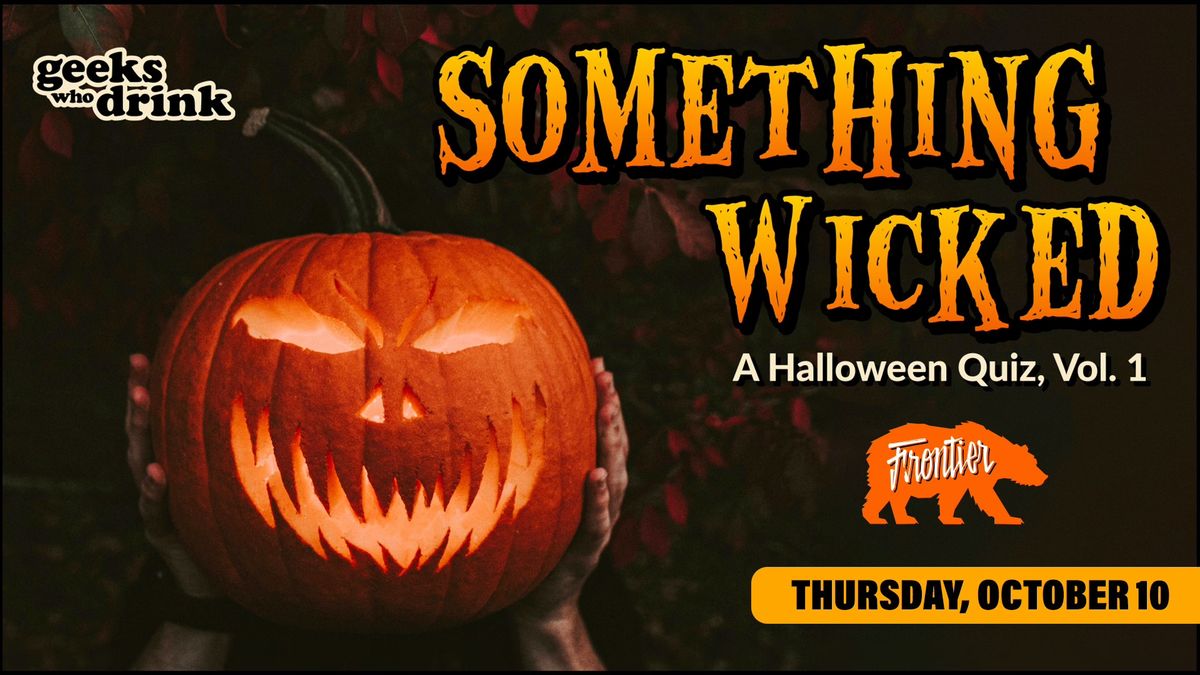 Something Wicked: A Halloween Quiz, Vol. 1 @ Frontier!