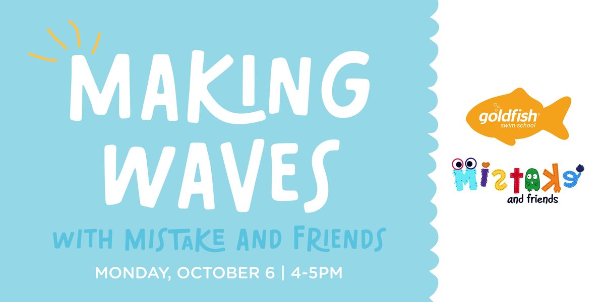 Making Waves with Mistake and Friends