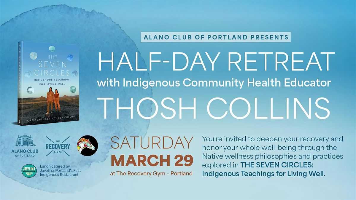 Alano Club of Portland Presents a Half-Day Retreat with Thosh Collins