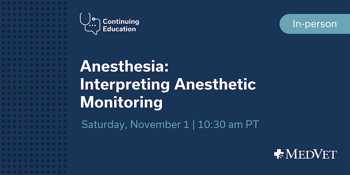 MedVet Vancouver: Module One -  Interpreting Anesthetic Monitoring