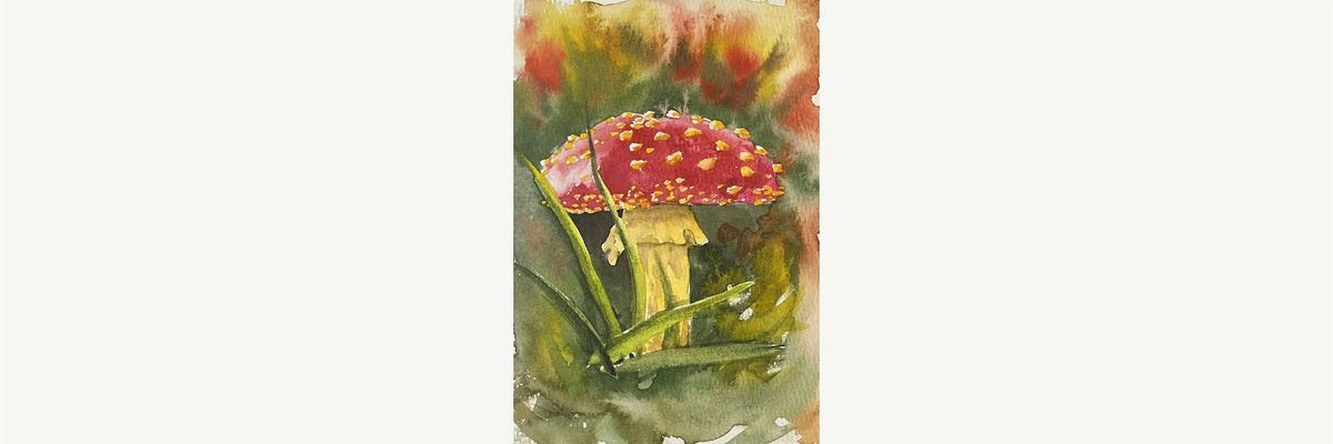 LAURIE'S MINI WATERCOLOR WORKSHOP 8-MUSHROOMS; WED, 2:30-5PM, APR.23