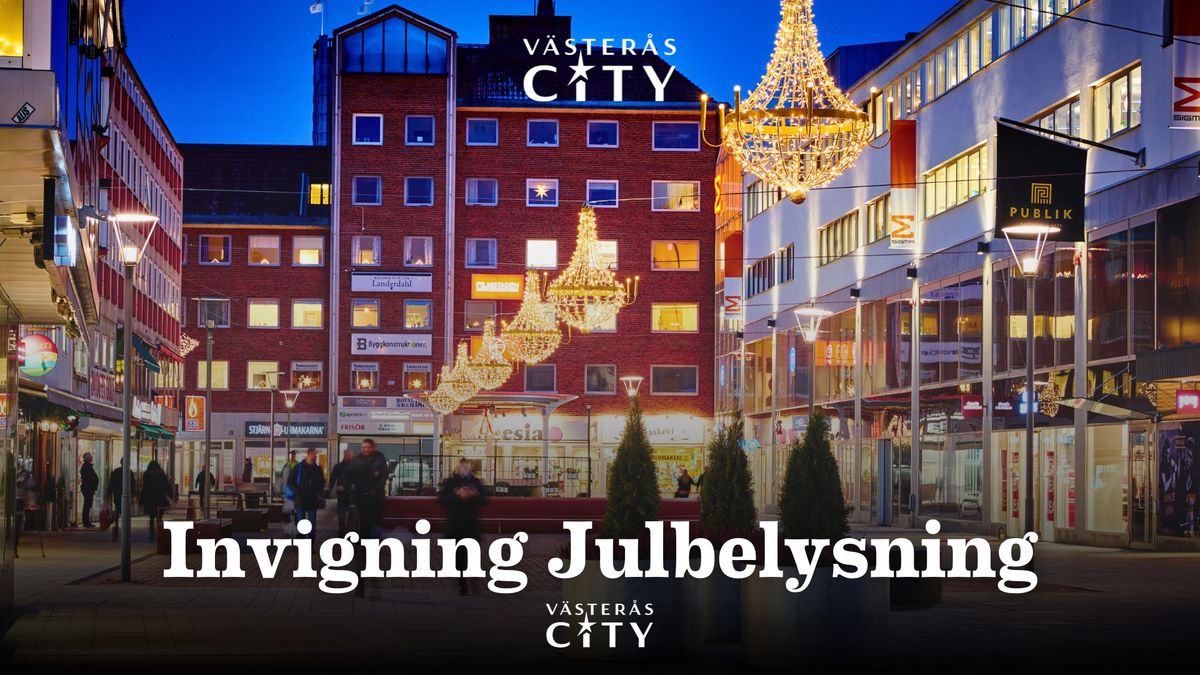 Invigning Julbelysningen - V\u00e4ster\u00e5s City