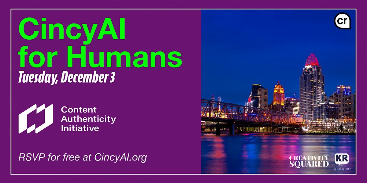 CincyAI for Humans + the Adobe-led Content Authenticity Initiative