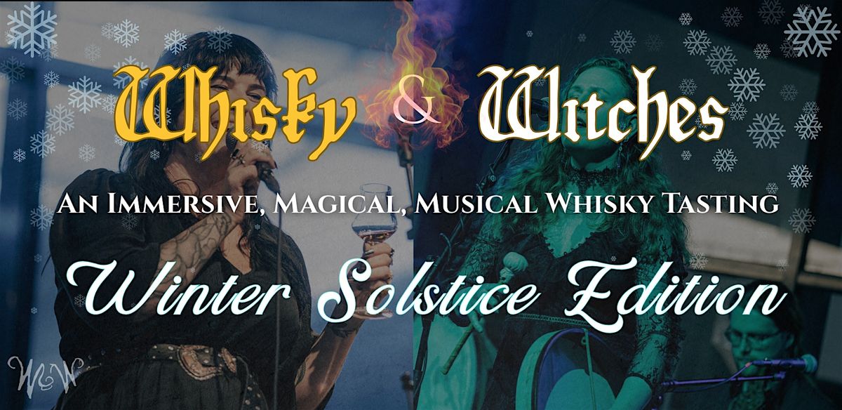 WHISKY & WITCHES: A Musical, Spirited Celebration of Winter Solstice