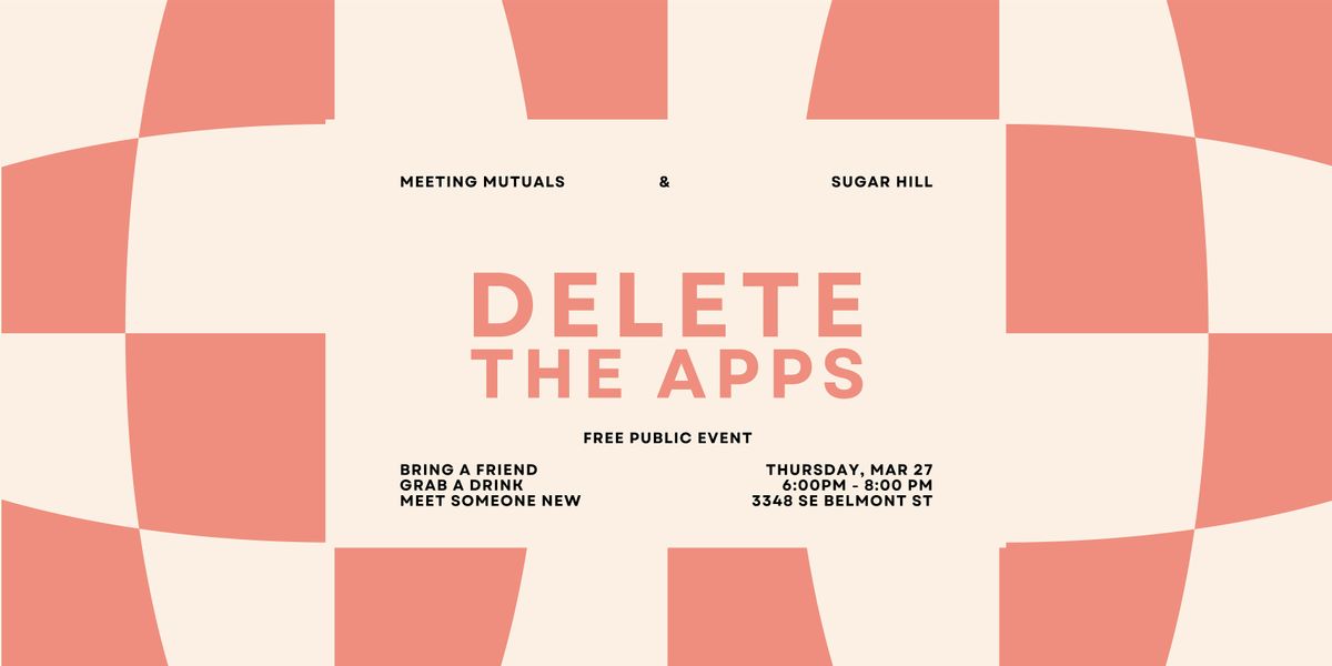 Delete the Apps | Live Dating App Party | at Sugar Hill | 21+