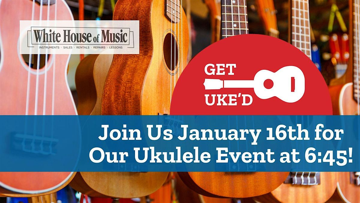 Get Uke\u2019d \u2013 Ukulele Strum-Along & Learning Session