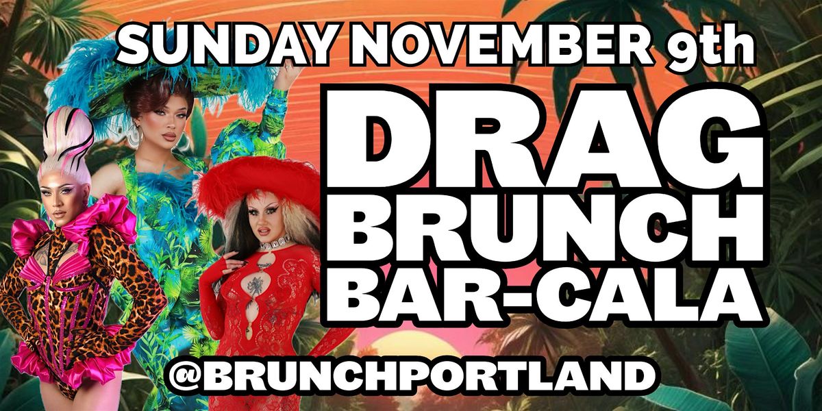 DRAG BRUNCH BAR-CALA (SUNDAY NOVEMBER 9th)
