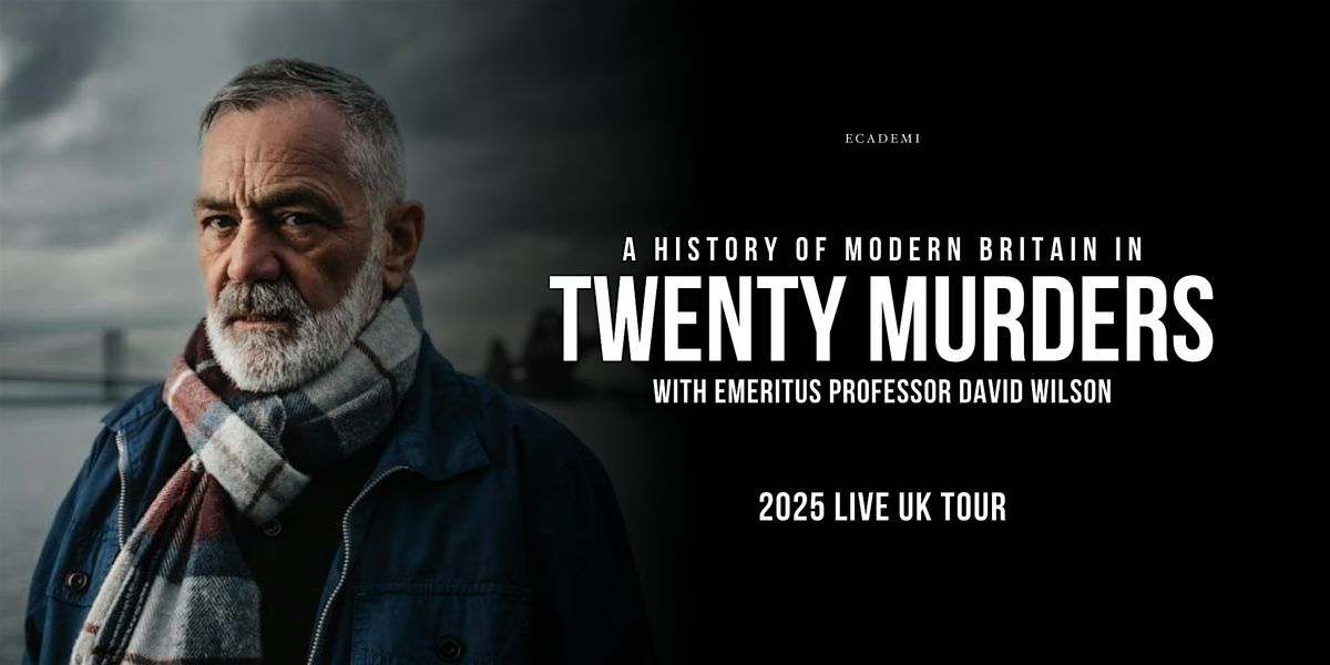 A History of  Britain in 20 Murders with Professor David Wilson Bury