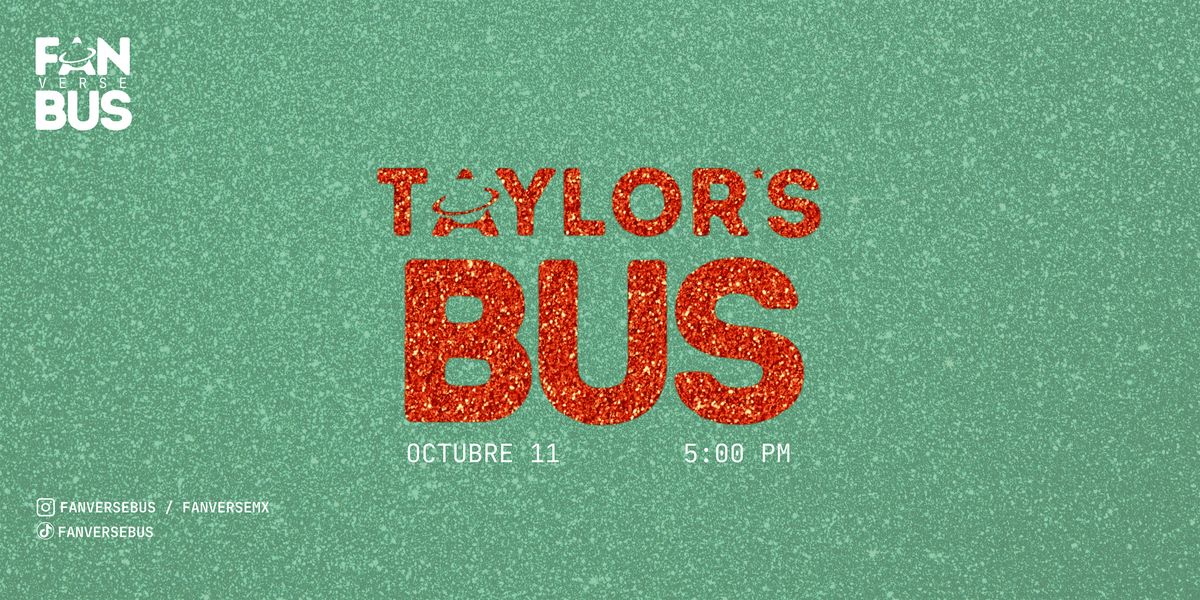 Taylor's Bus (Octubre 11 - 5:00 pm)