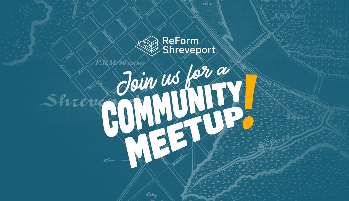 Community Meetup to Revitalize Shreveport!