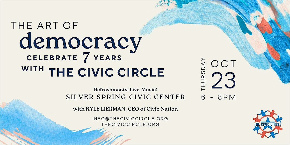The Art of Democracy: Celebrate 7 Years with The Civic Circle!
