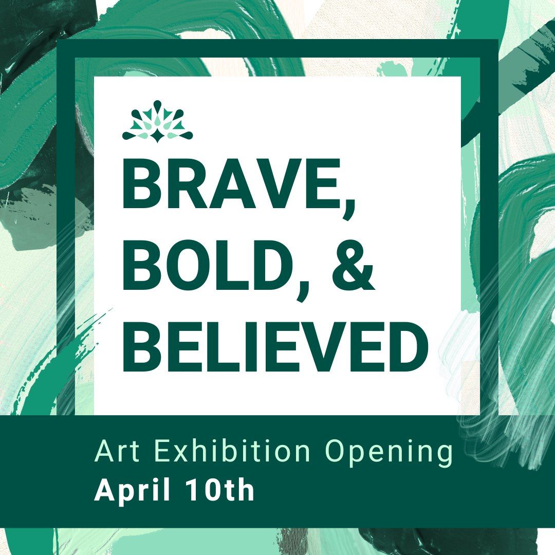 5th Annual Brave, Bold, and Believed Art Show