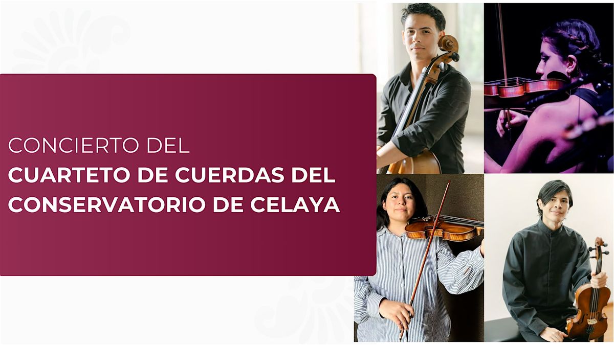 Concierto "Cuarteto de Cuerdas del Conservatorio de Celaya "