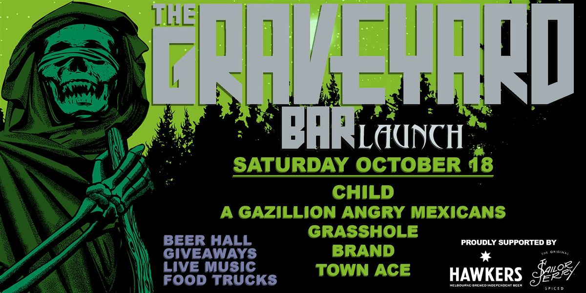 The Graveyard Bar Launch - SATURDAY: Child and More!