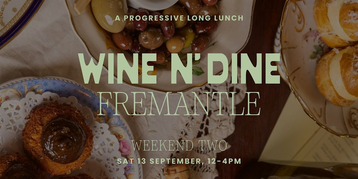 Wine N' Dine | Fremantle (Weekend Two)