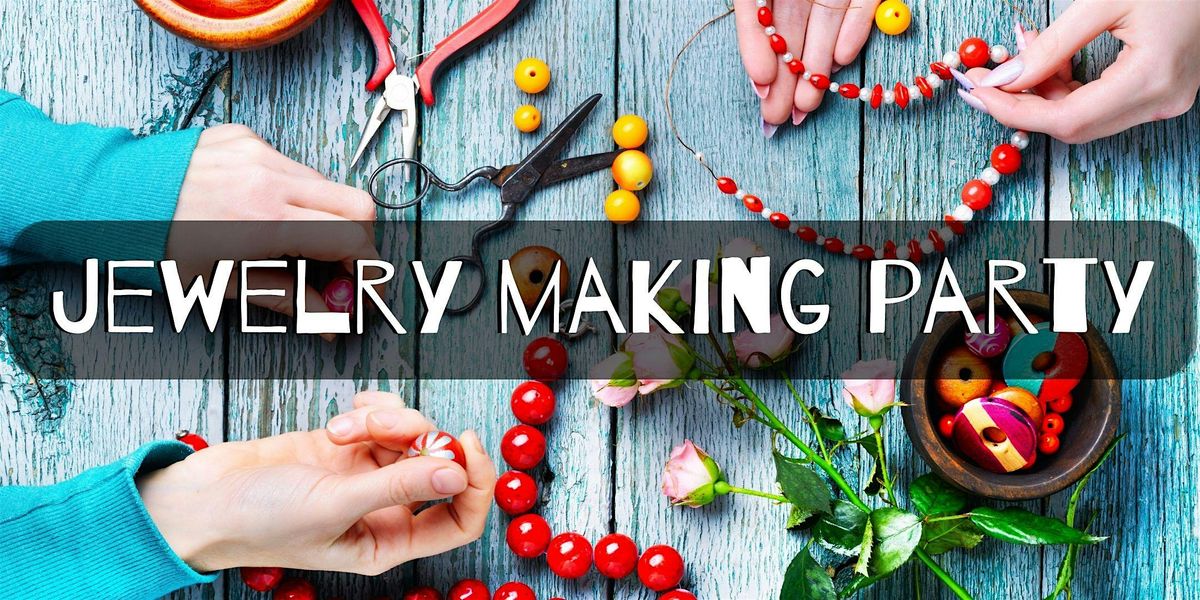 Jewelry Making Party