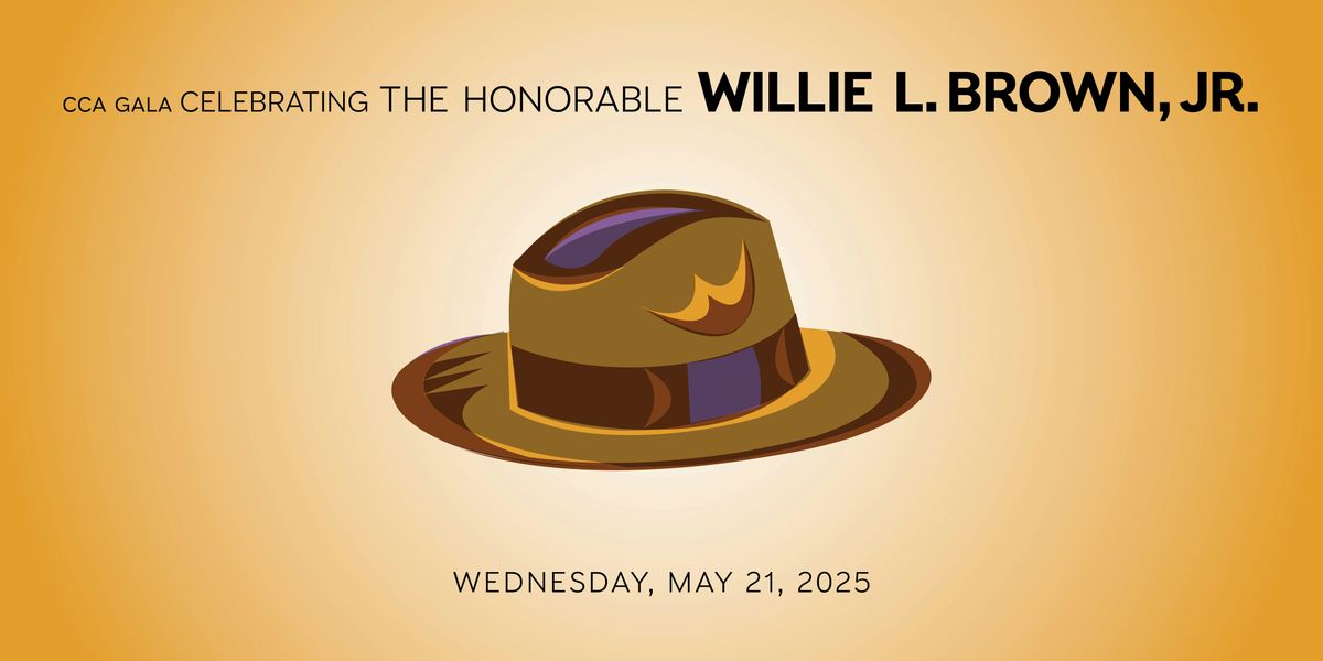 2025 CCA Gala Celebrating the Honorable Willie L. Brown, Jr.