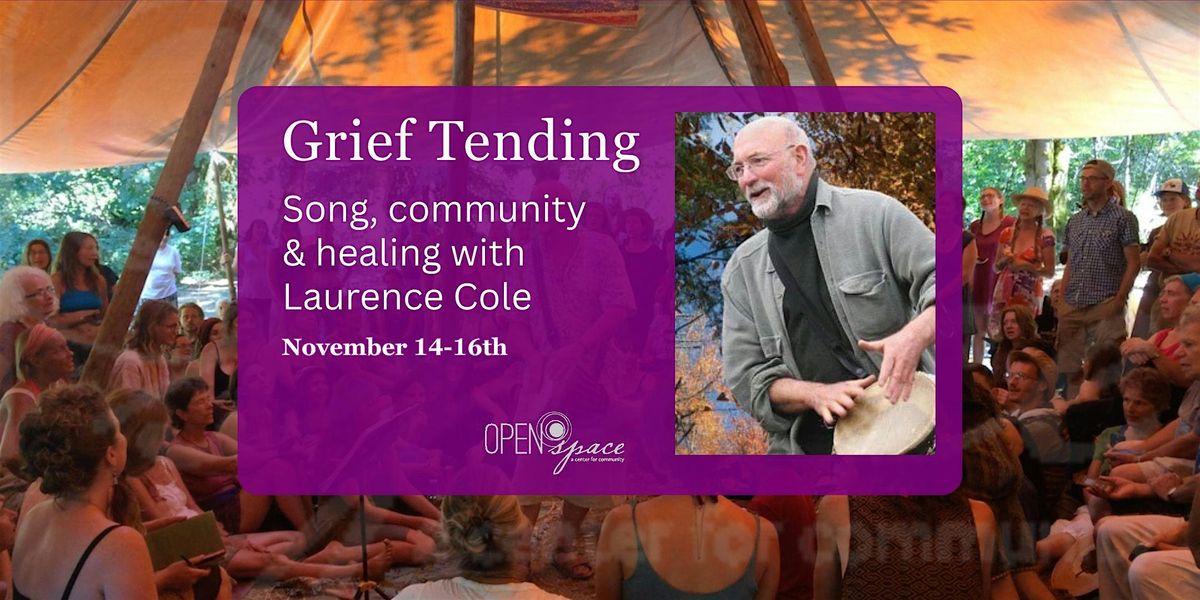 Grief Tending ~ A weekend with Laurence Cole