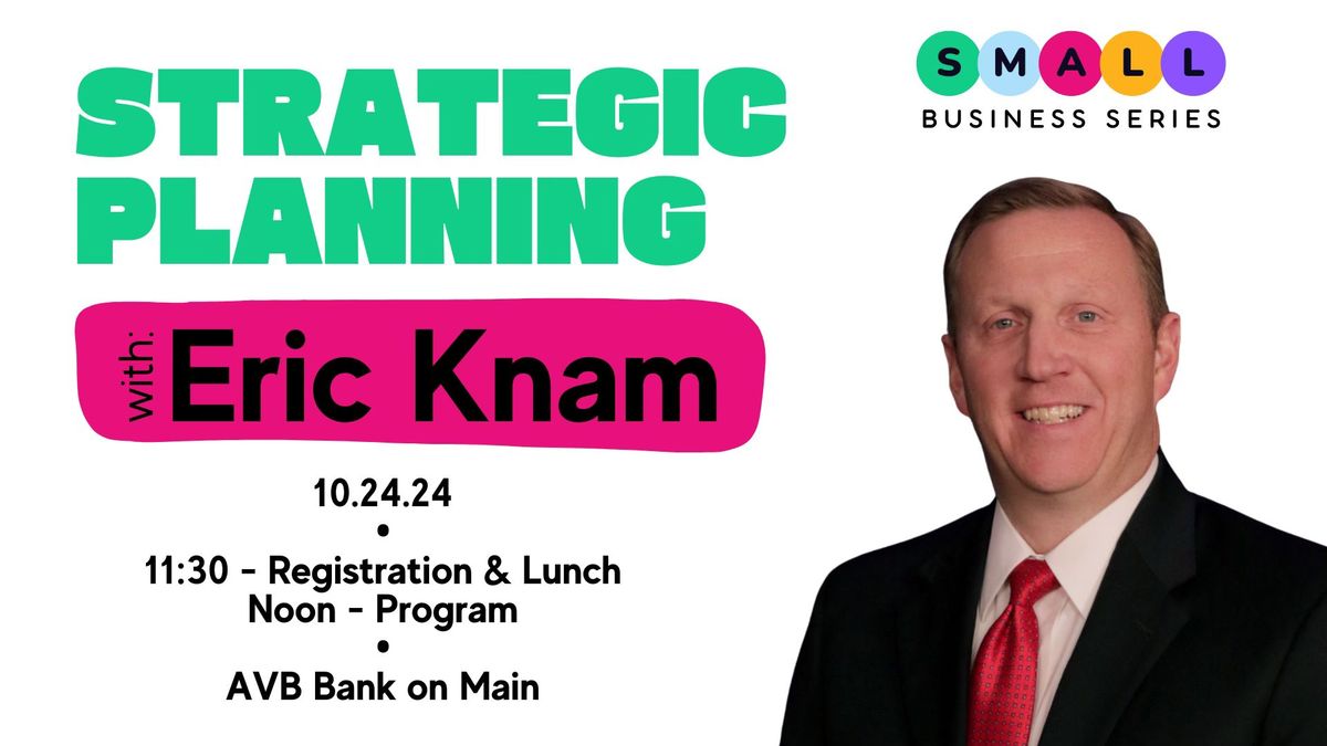 Small Business Series: Strategic Planning with Eric Knam