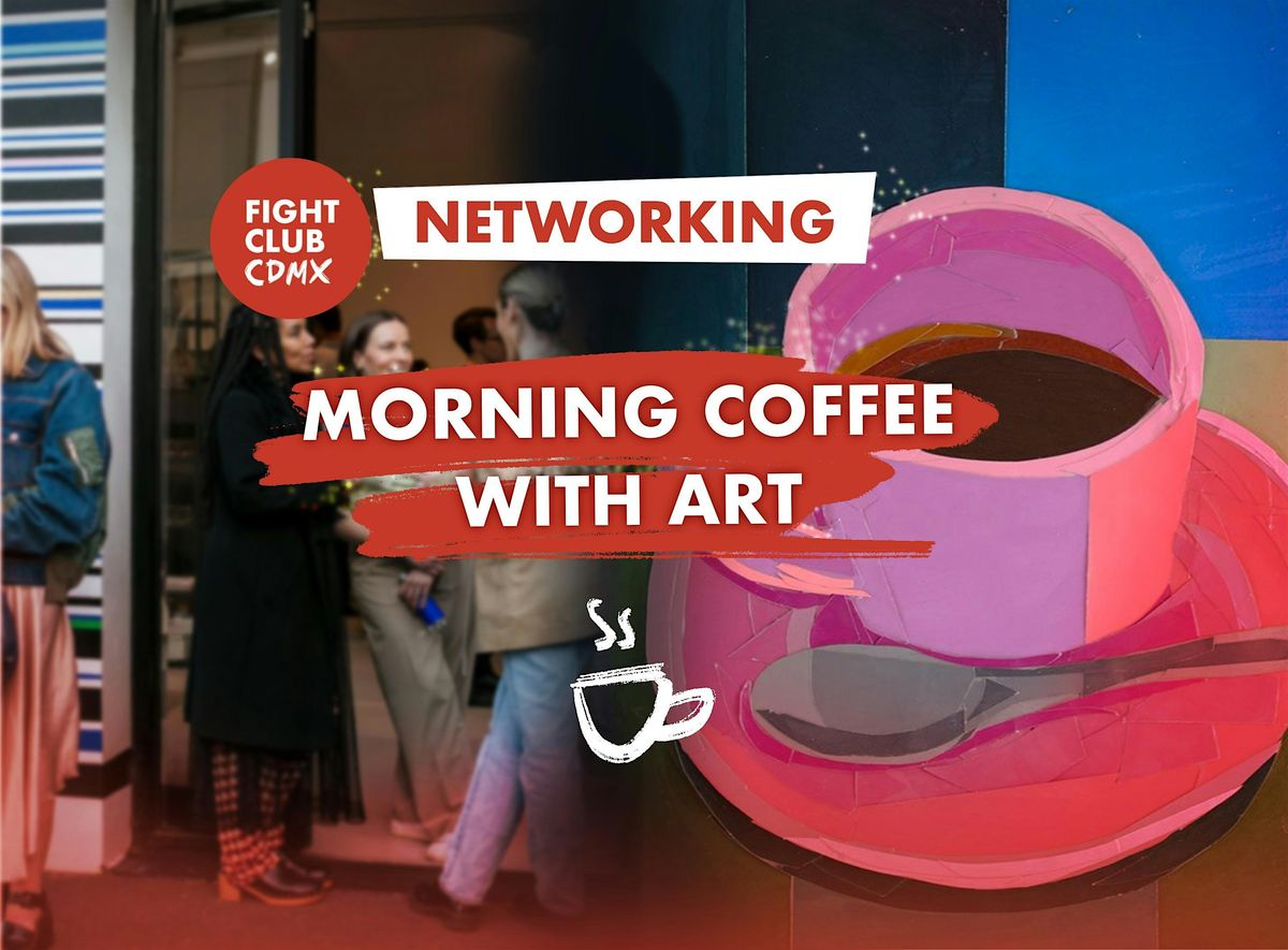 Art and Coffee Networking Event  *FIGHT CLUB CDMX*