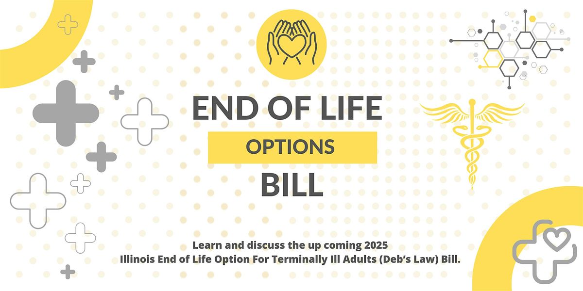 Learn & Discuss the 2025 Illinois End of Life Options Bill (Deb's Law)