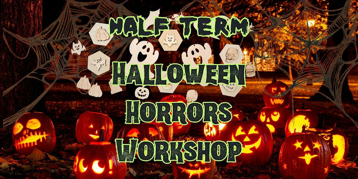 Half Term Halloween Horrors Workshop -  Thursday 30th October - Morning