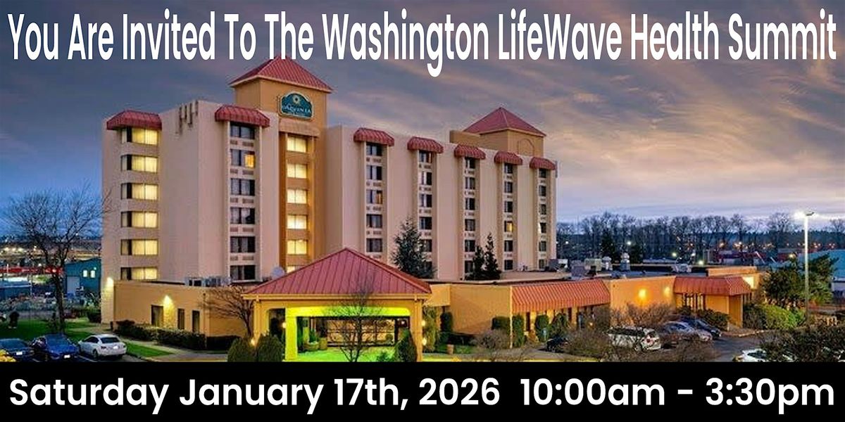 You Are Invited To The Washington LifeWave Health Summit!